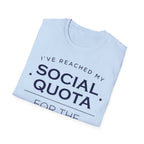 I’ve Reached My Social Quota T shirt