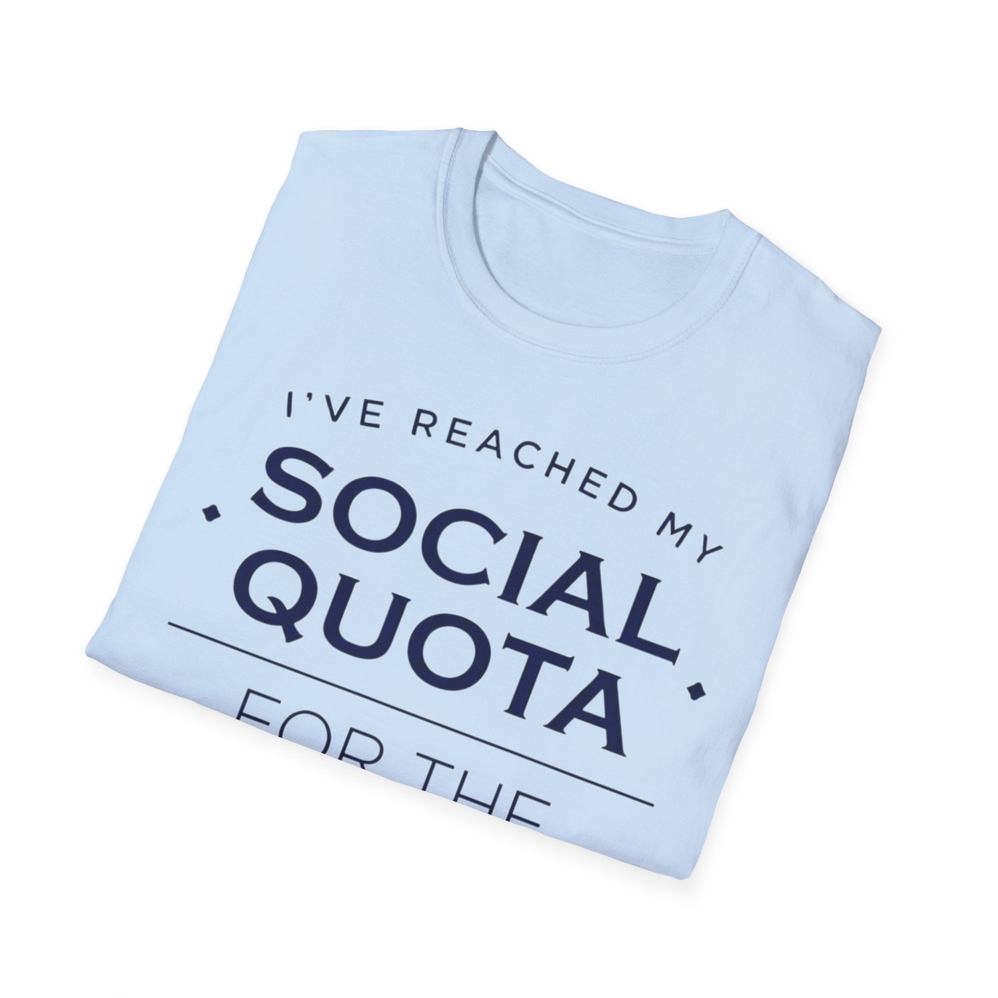 I’ve Reached My Social Quota T shirt
