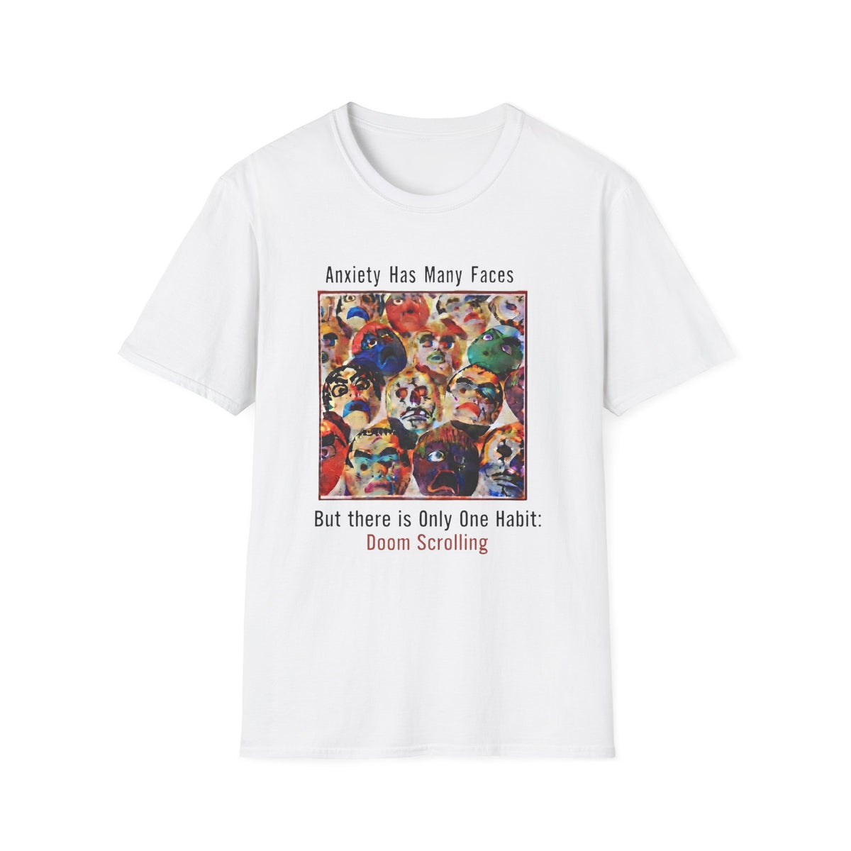 Anxiety Has Many Faces T-Shirt — 'Doom Scrolling' Mental Health Graphic Tee