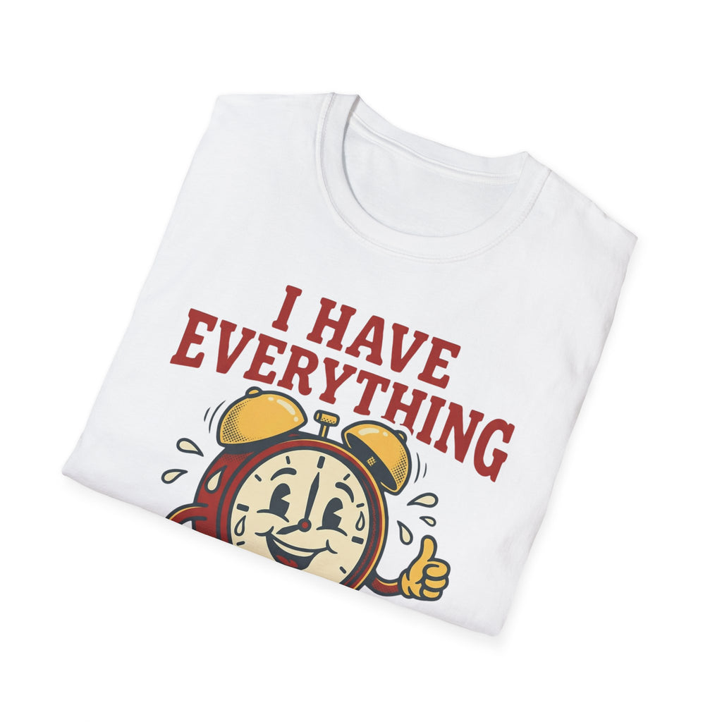 I Have Everything Under Control T shirt