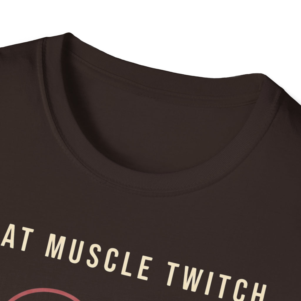 Funny Muscle Twitch T-Shirt — "That Muscle Twitch Was a Personal Attack"