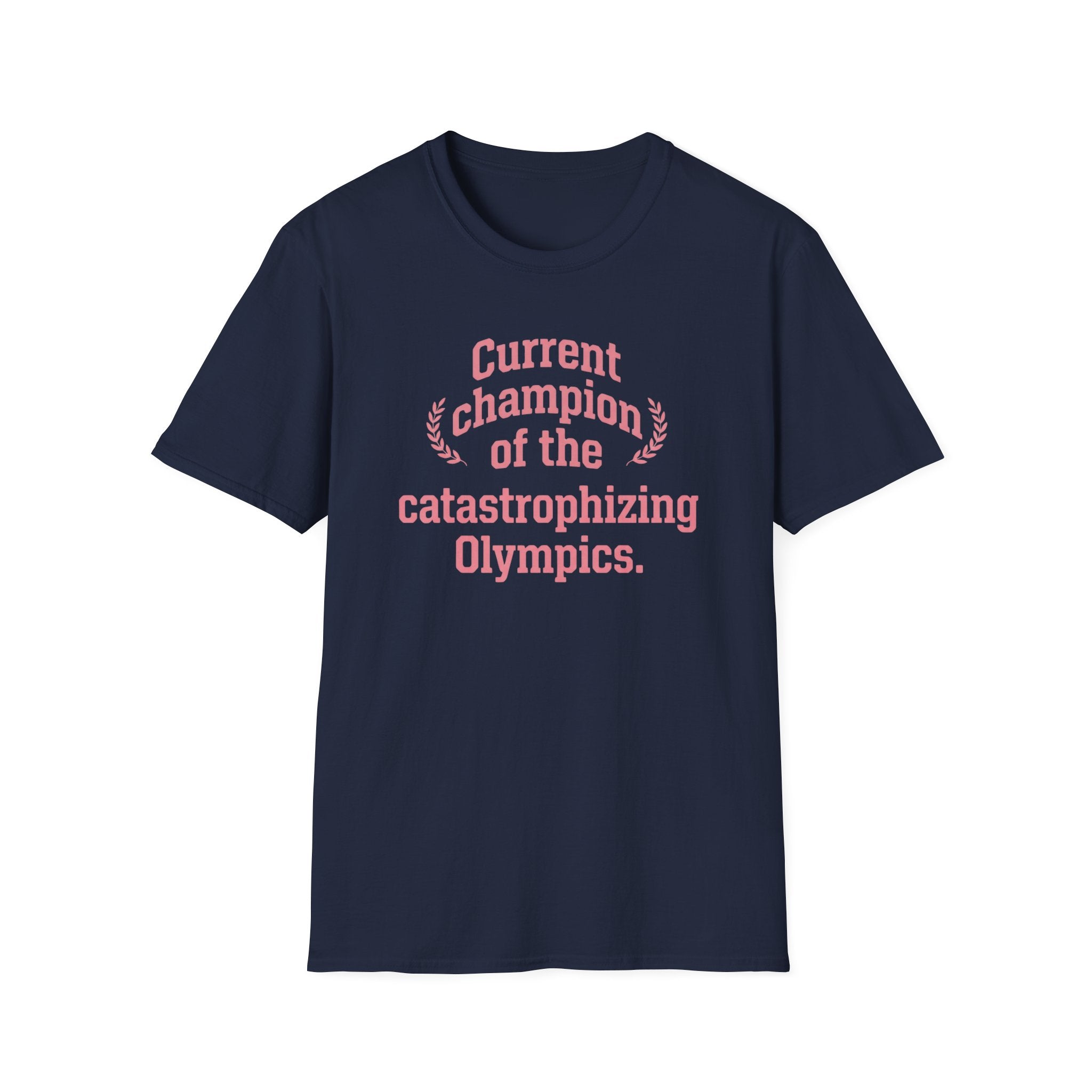 Catastrophizing Olympics T-Shirt — "Current Champion of the Catastrophizing Olympics" Funny Mental Health Tee