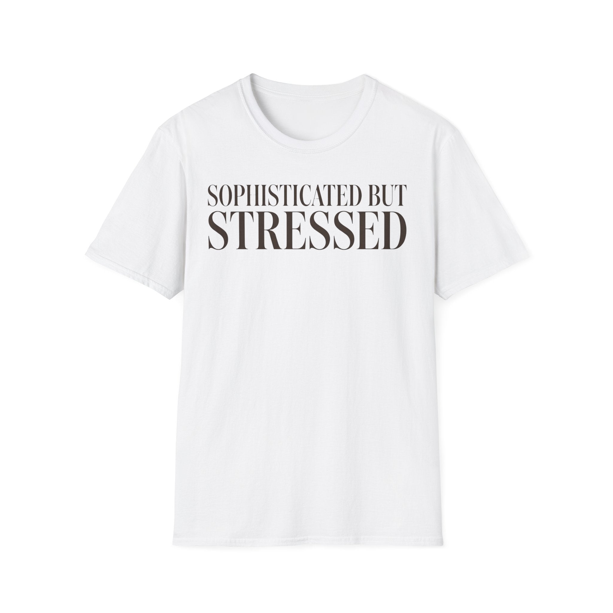 Sophisticated But Stressed T shirt