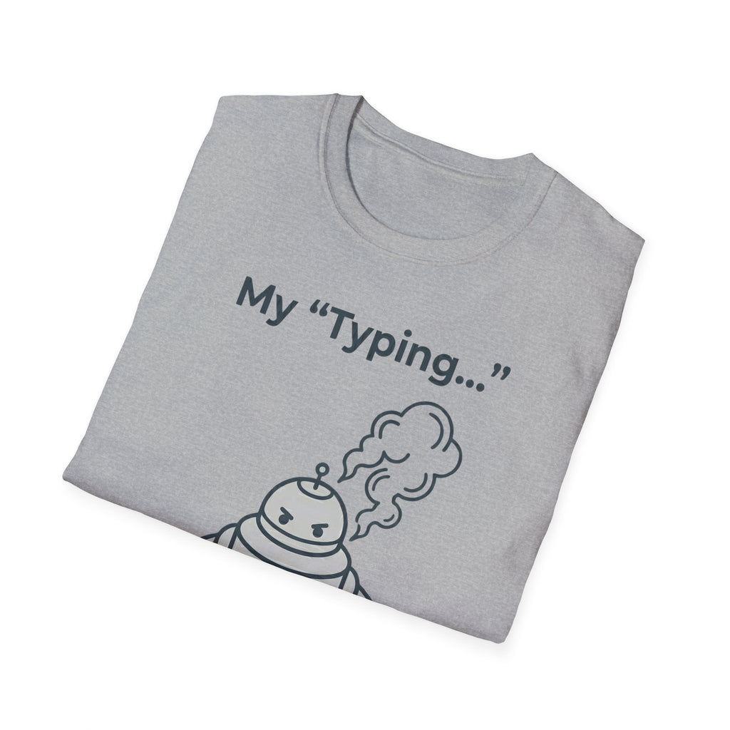 My Typing Is Just Me Deleting, Me Deleting, A Rant T shirt