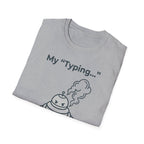 My Typing Is Just Me Deleting, Me Deleting, A Rant T shirt