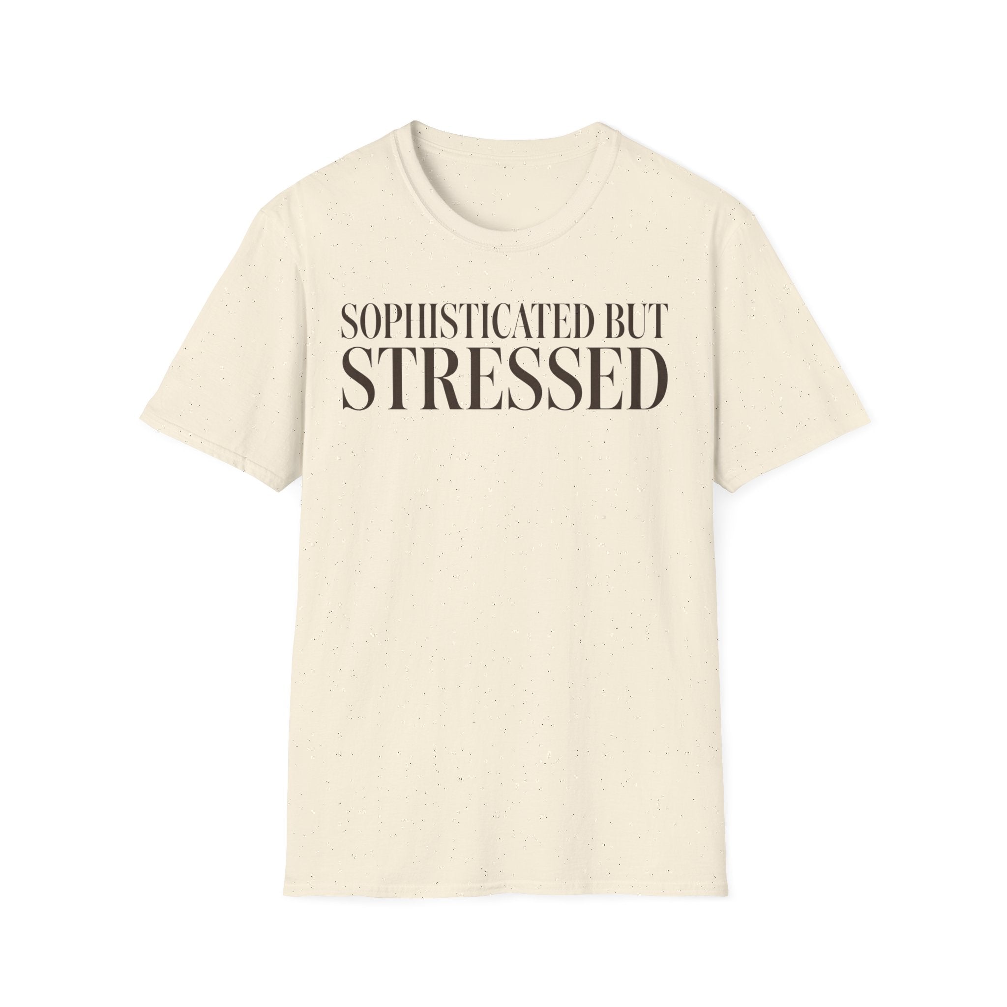 Sophisticated But Stressed T shirt