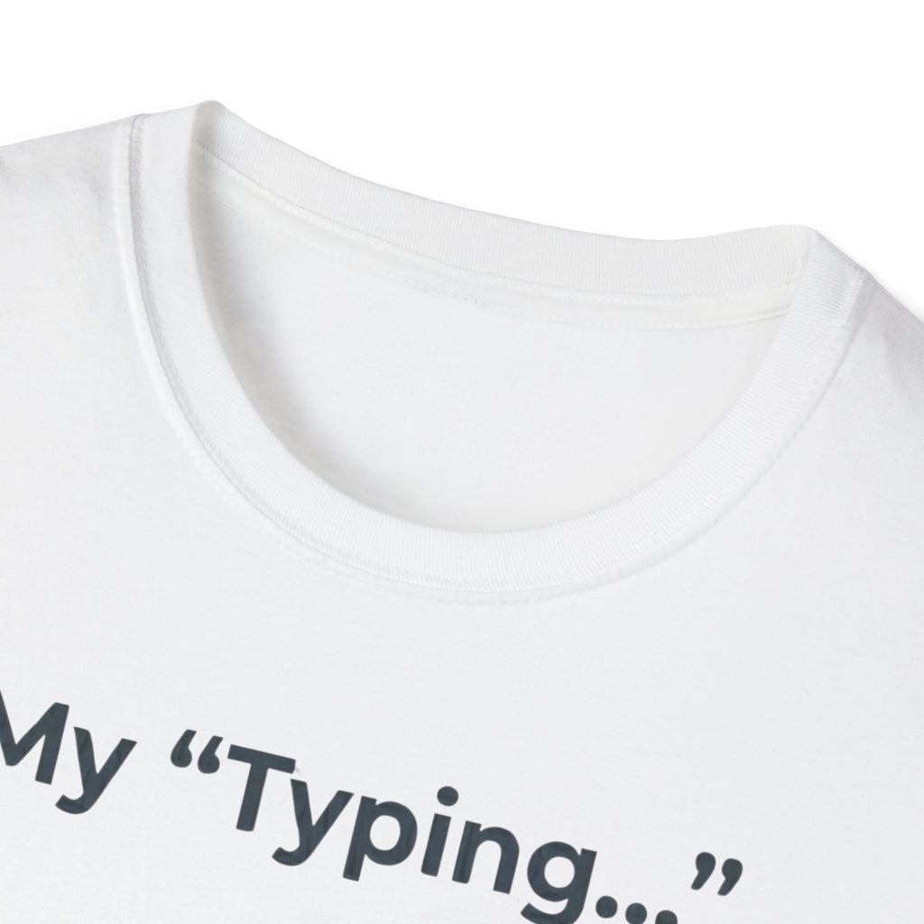 My Typing Is Just Me Deleting, Me Deleting, A Rant T shirt