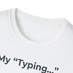 My Typing Is Just Me Deleting, Me Deleting, A Rant T shirt