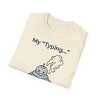 My Typing Is Just Me Deleting, Me Deleting, A Rant T shirt