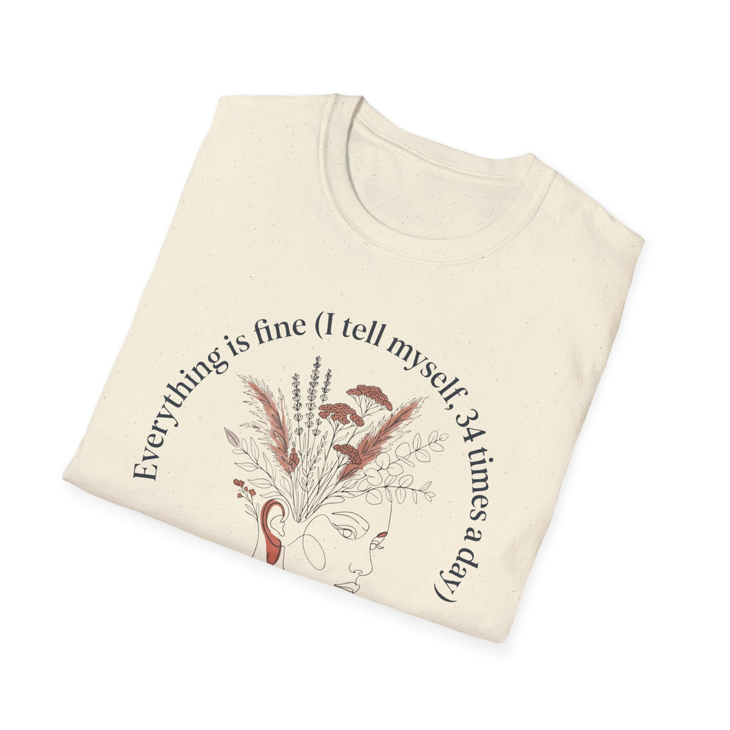 T-Shirt — "Every Thing's Fine I Tell Myself 3-4 Times a Day" Minimal Botanical Mental Health Tee
