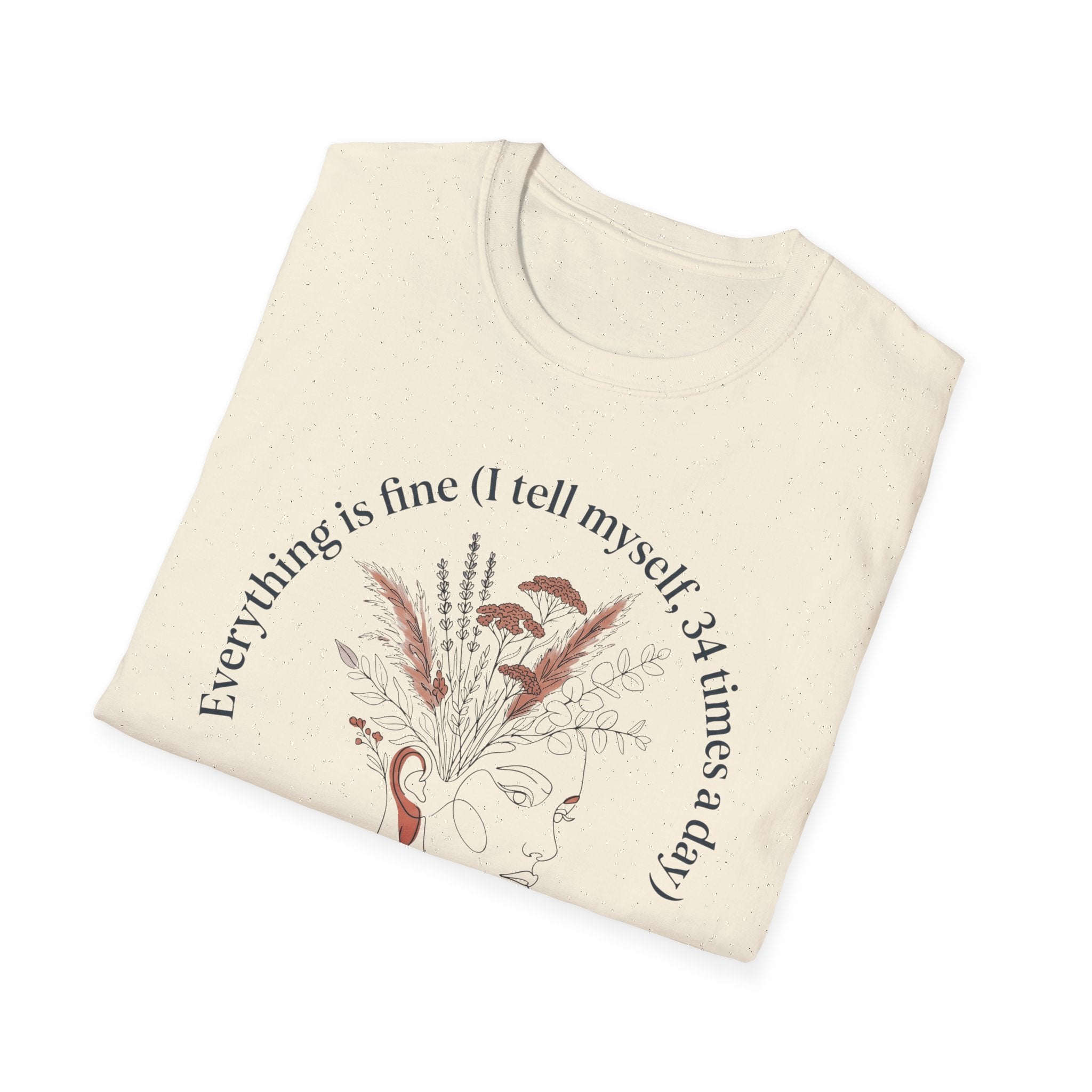 T-Shirt — "Every Thing's Fine I Tell Myself 3-4 Times a Day" Minimal Botanical Mental Health Tee