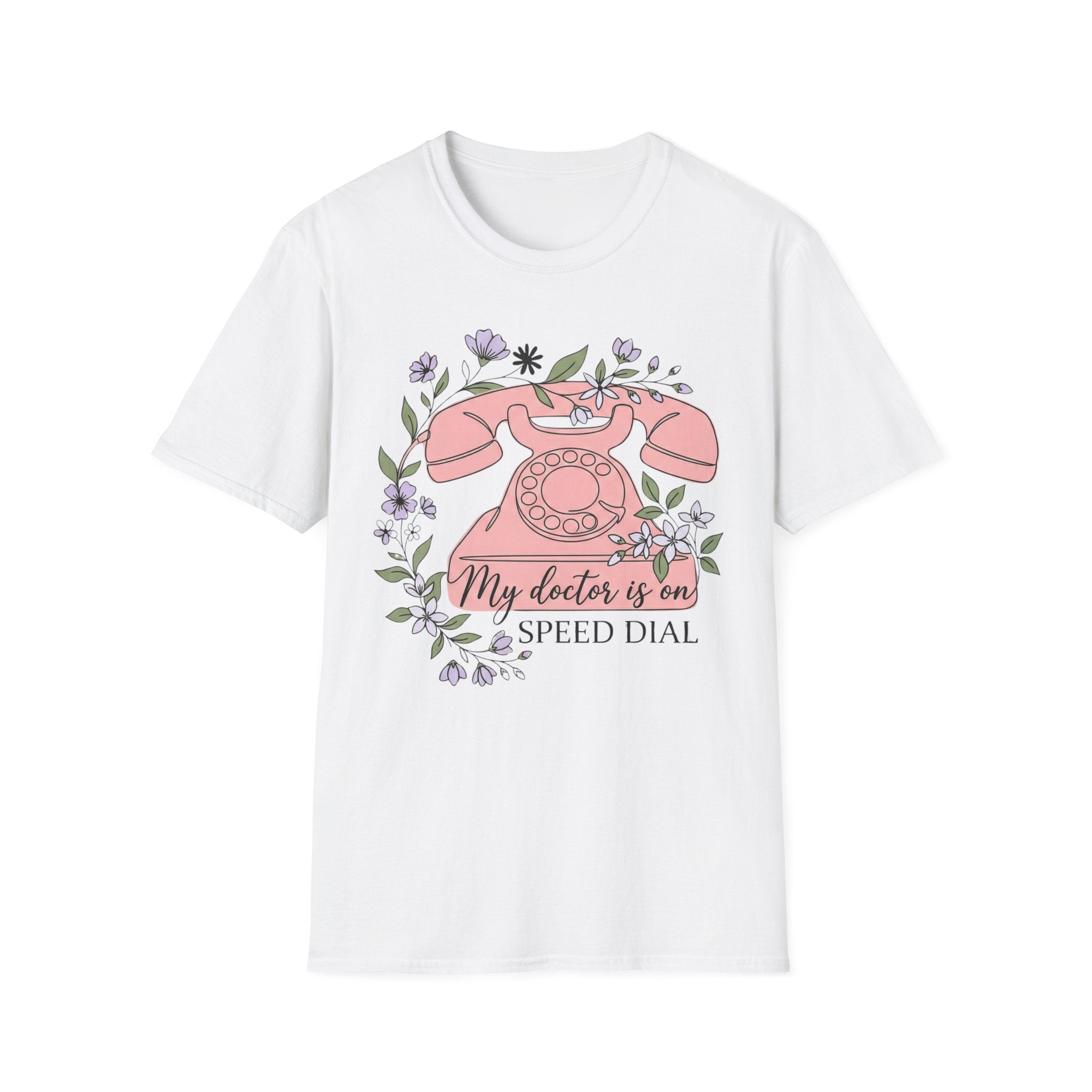 My Doctor Is on Speed Dial T shirt