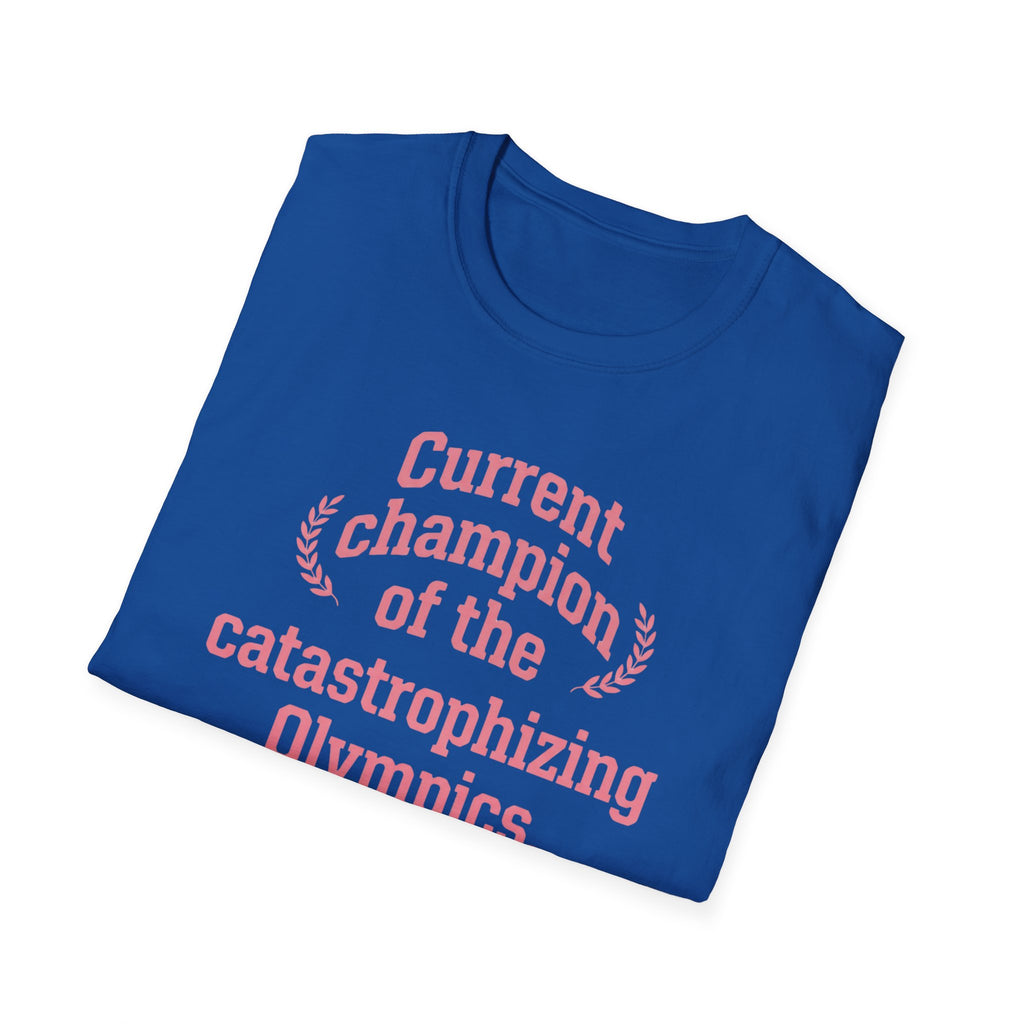 Catastrophizing Olympics T-Shirt — "Current Champion of the Catastrophizing Olympics" Funny Mental Health Tee