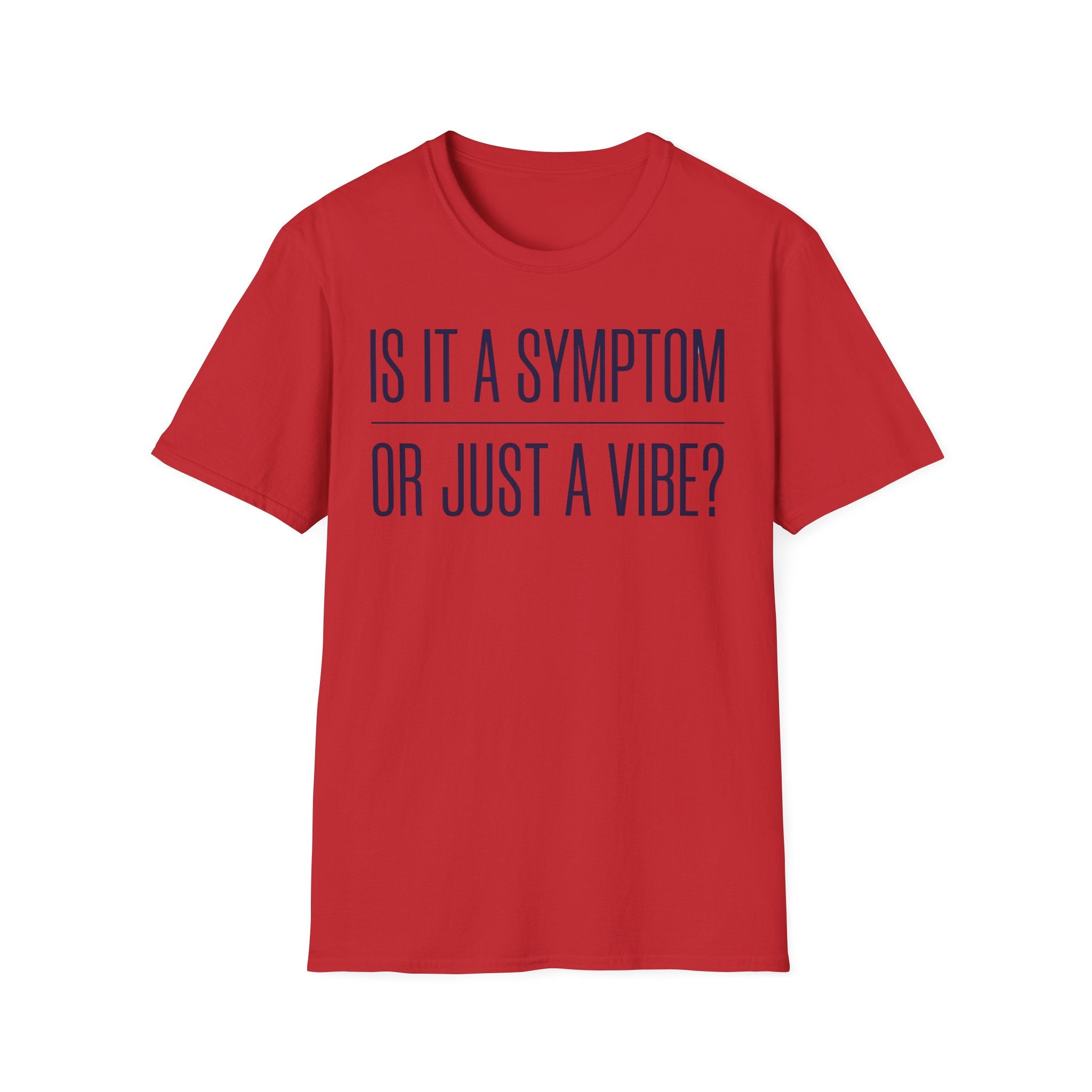 Symptom or Just a Vibe T-Shirt — Funny Quote Graphic Tee