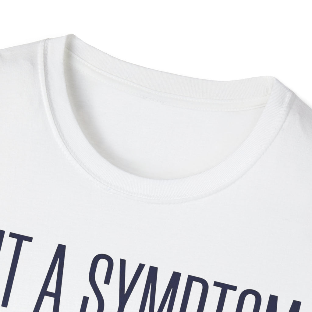 Symptom or Just a Vibe T-Shirt — Funny Quote Graphic Tee