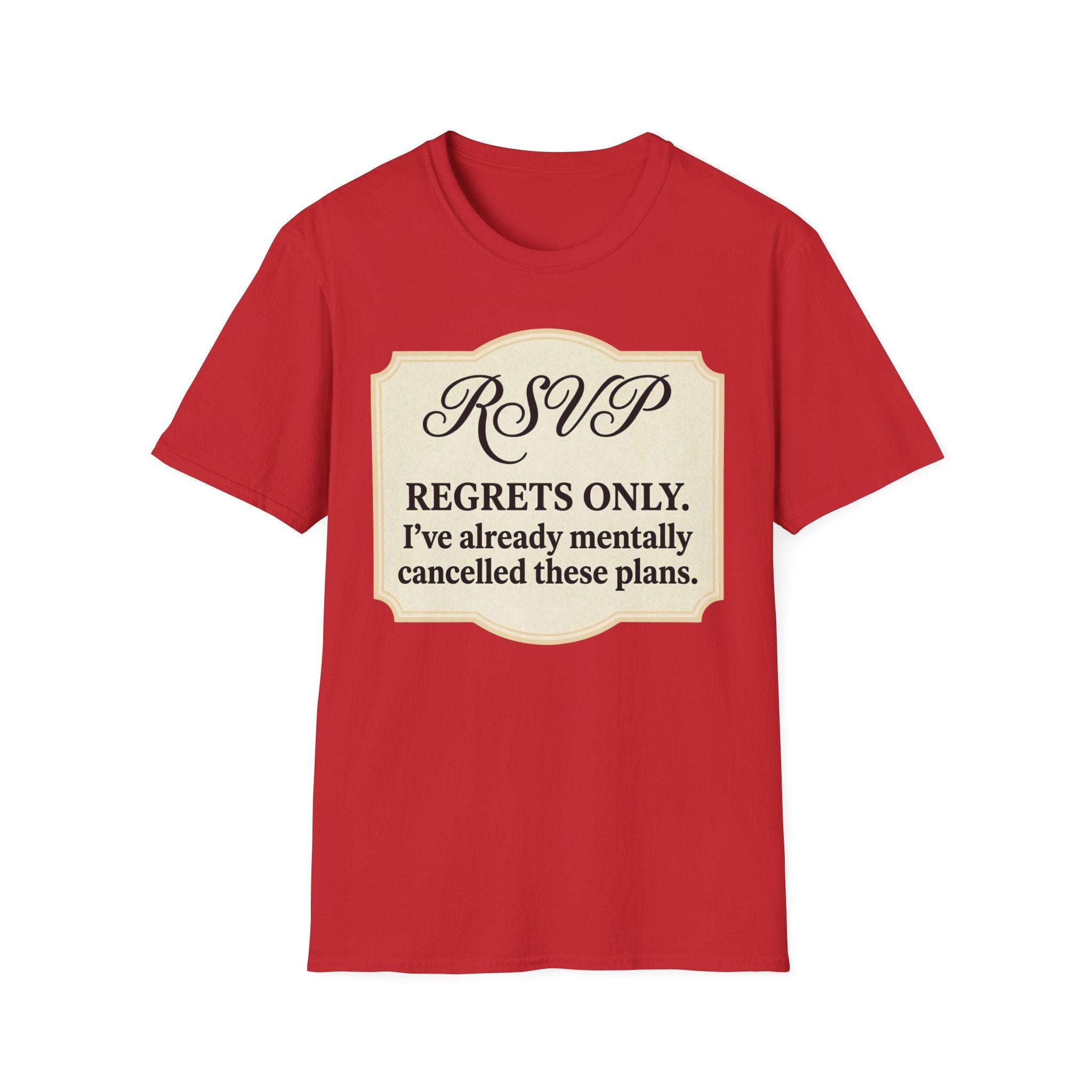 RSVP: Regrets Only (Already Cancelled Plans) T shirt