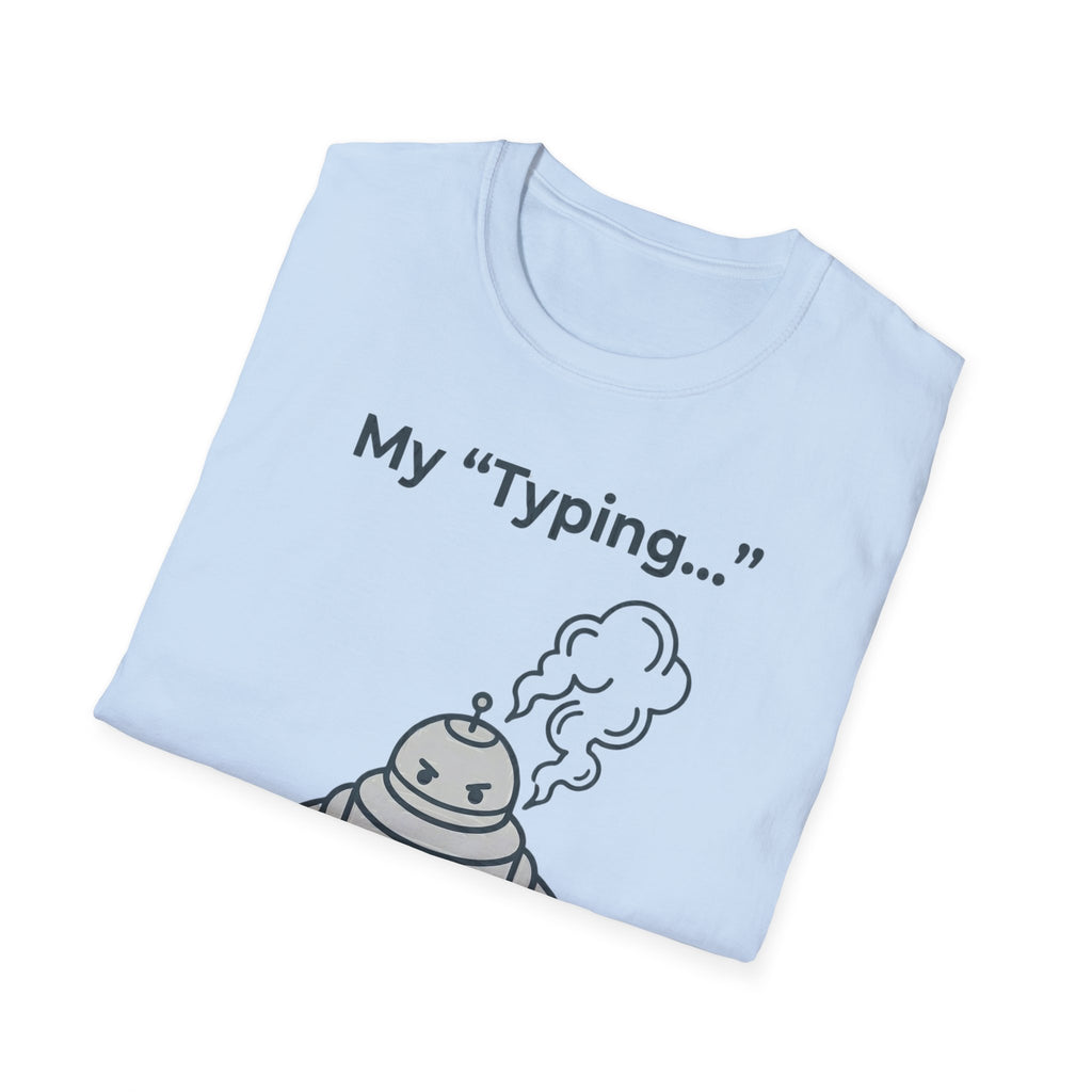 My Typing Is Just Me Deleting, Me Deleting, A Rant T shirt