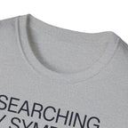 Searching Symptoms Was a Mistake T shirt