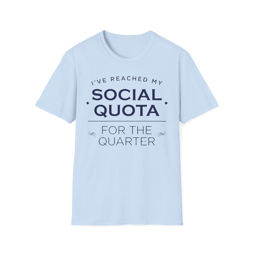 I’ve Reached My Social Quota T shirt