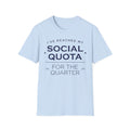 I’ve Reached My Social Quota T shirt