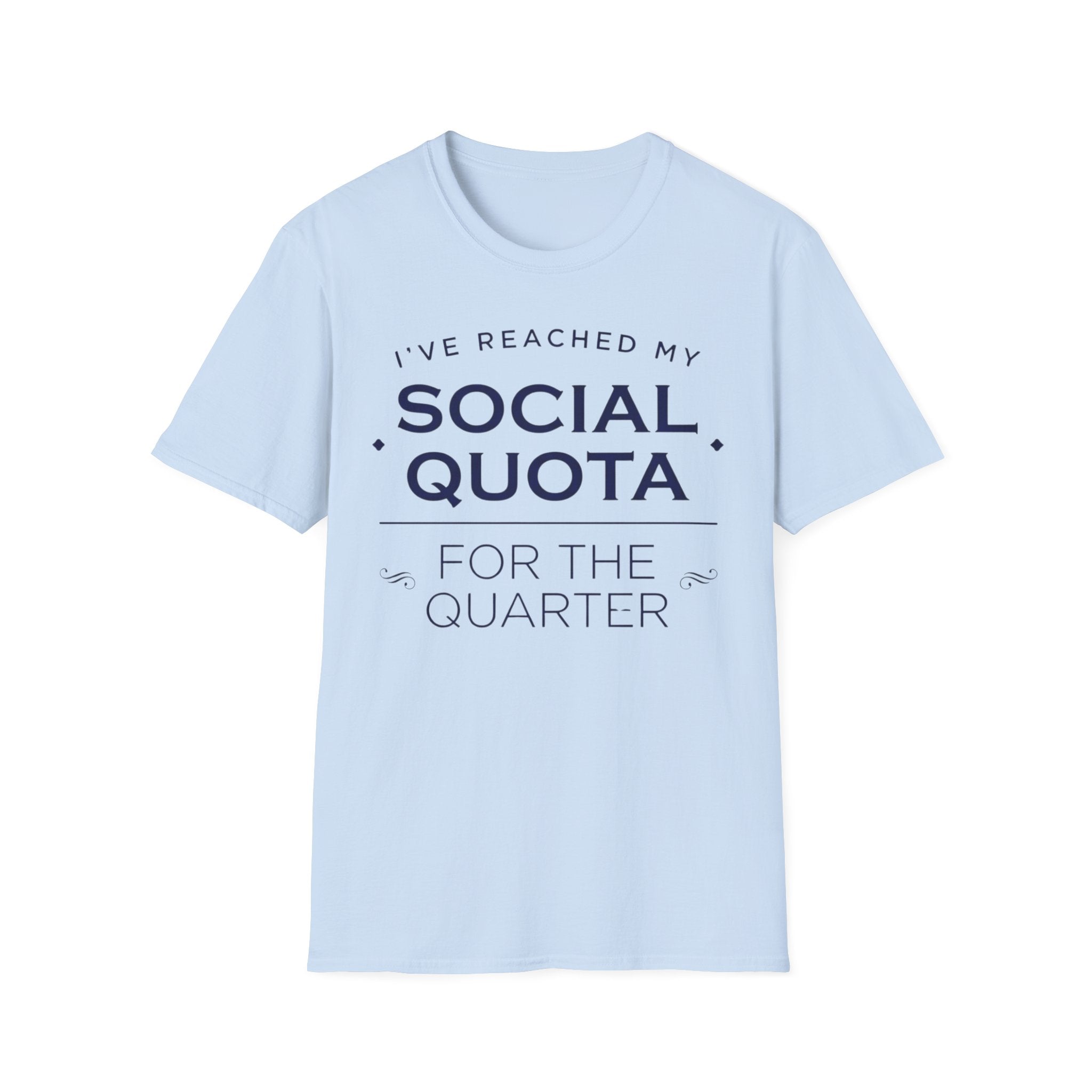 I’ve Reached My Social Quota T shirt