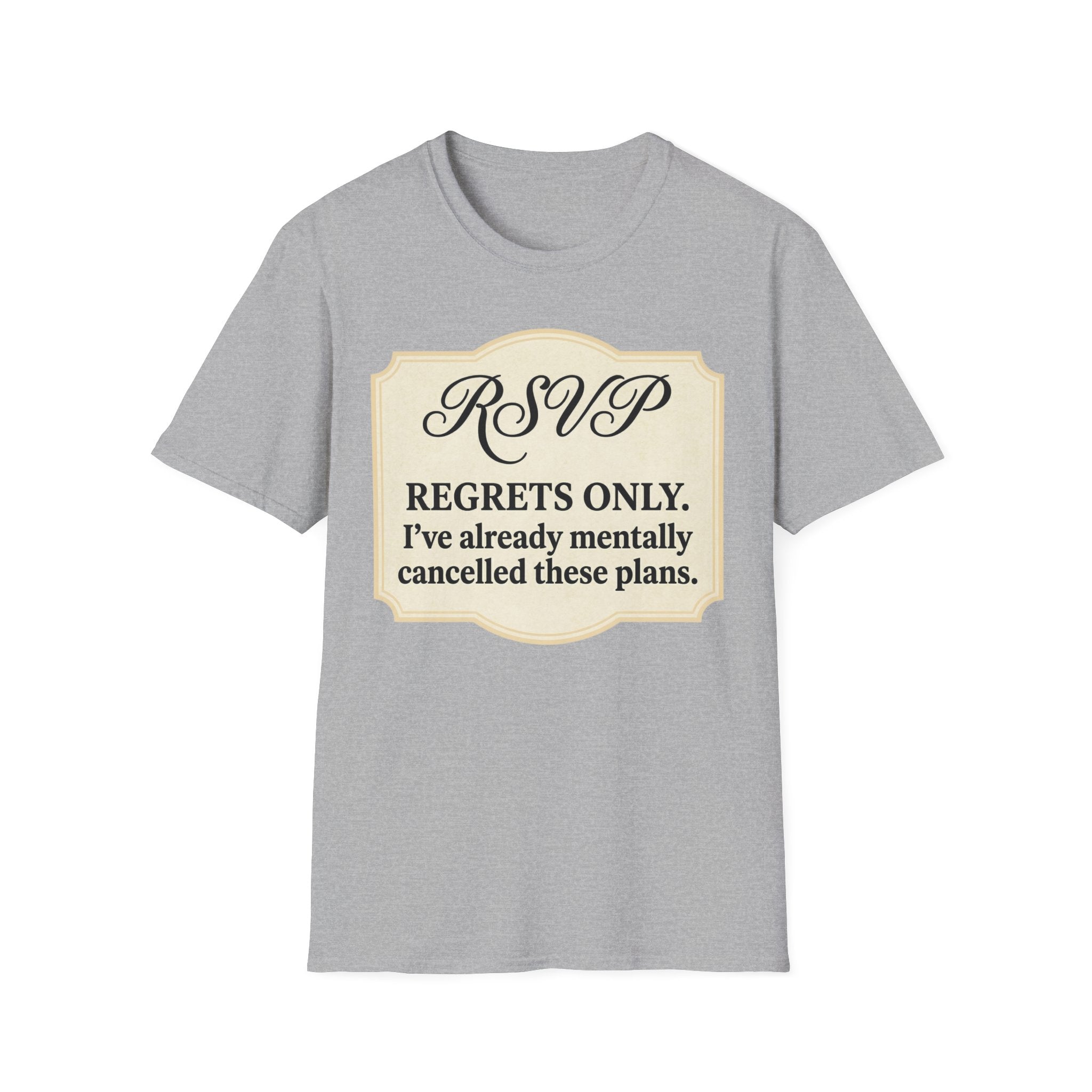 RSVP: Regrets Only (Already Cancelled Plans) T shirt