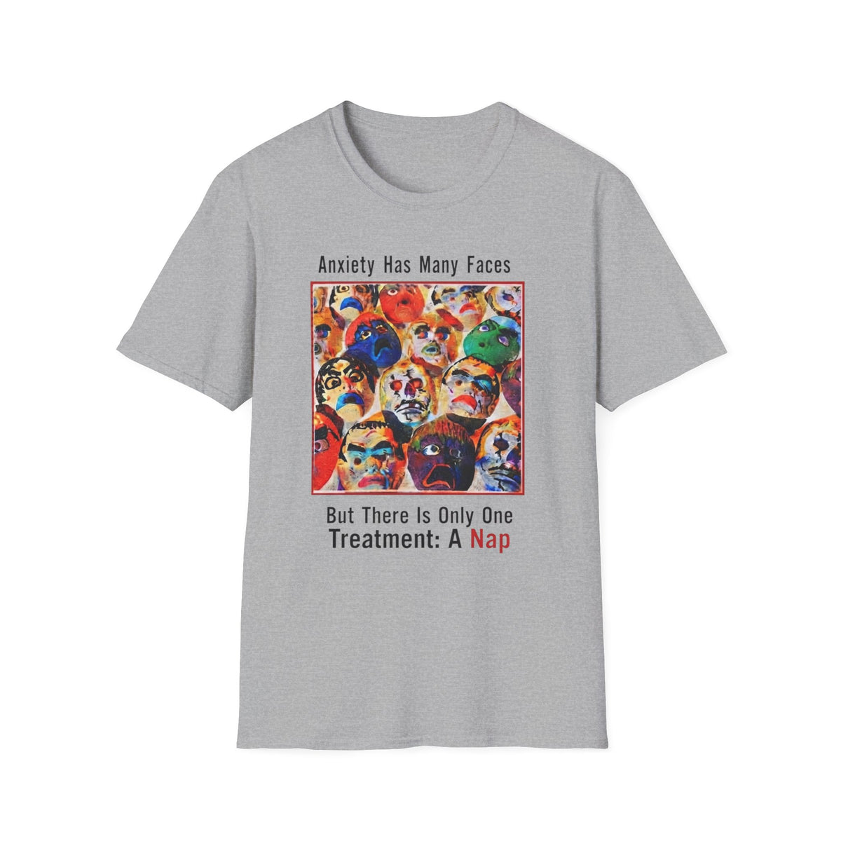 Anxiety Has Many Faces T-Shirt — 'There Is Only One Treatment: A Nap' Graphic Tee
