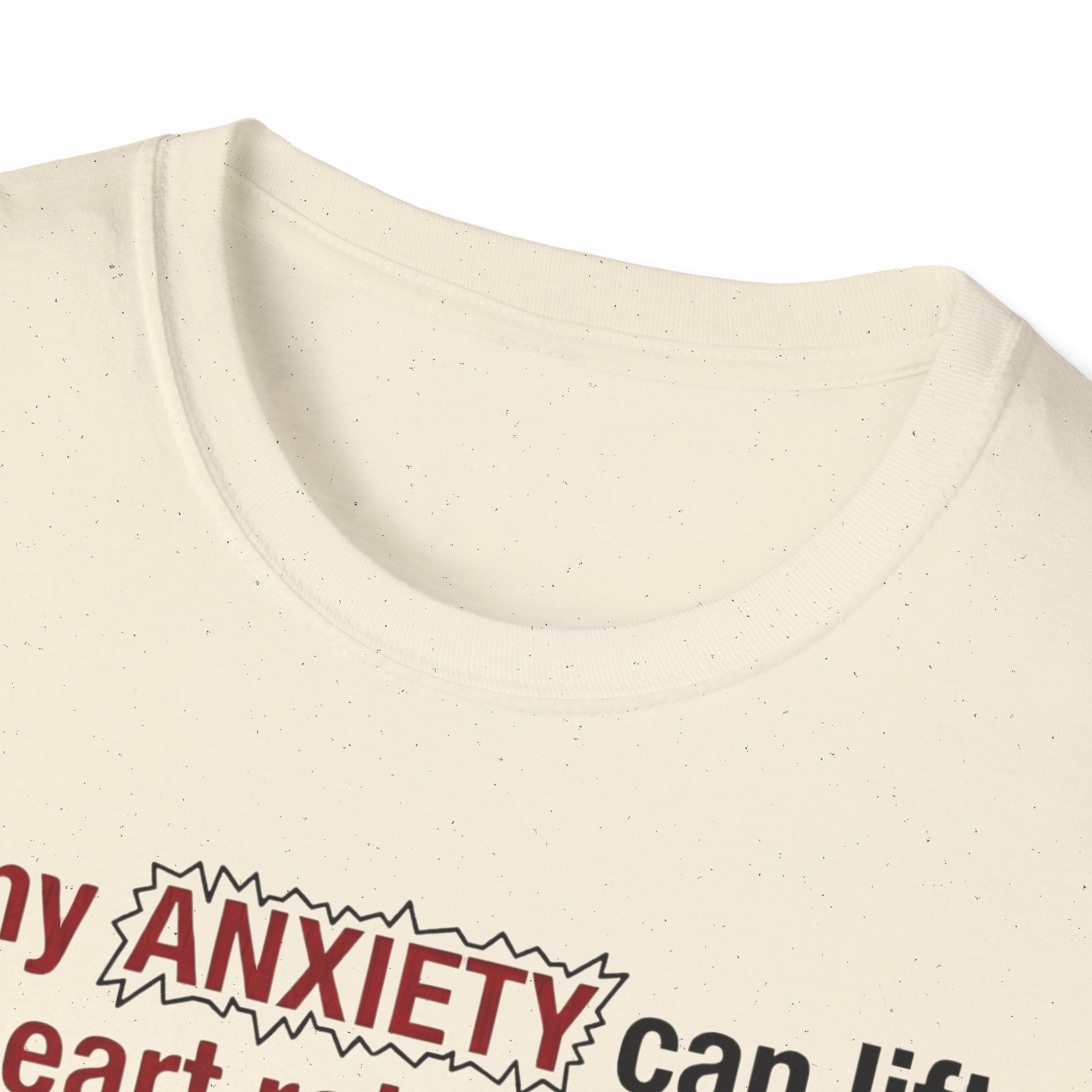 If My Anxiety Can Lift Hearts, So Can I T shirt