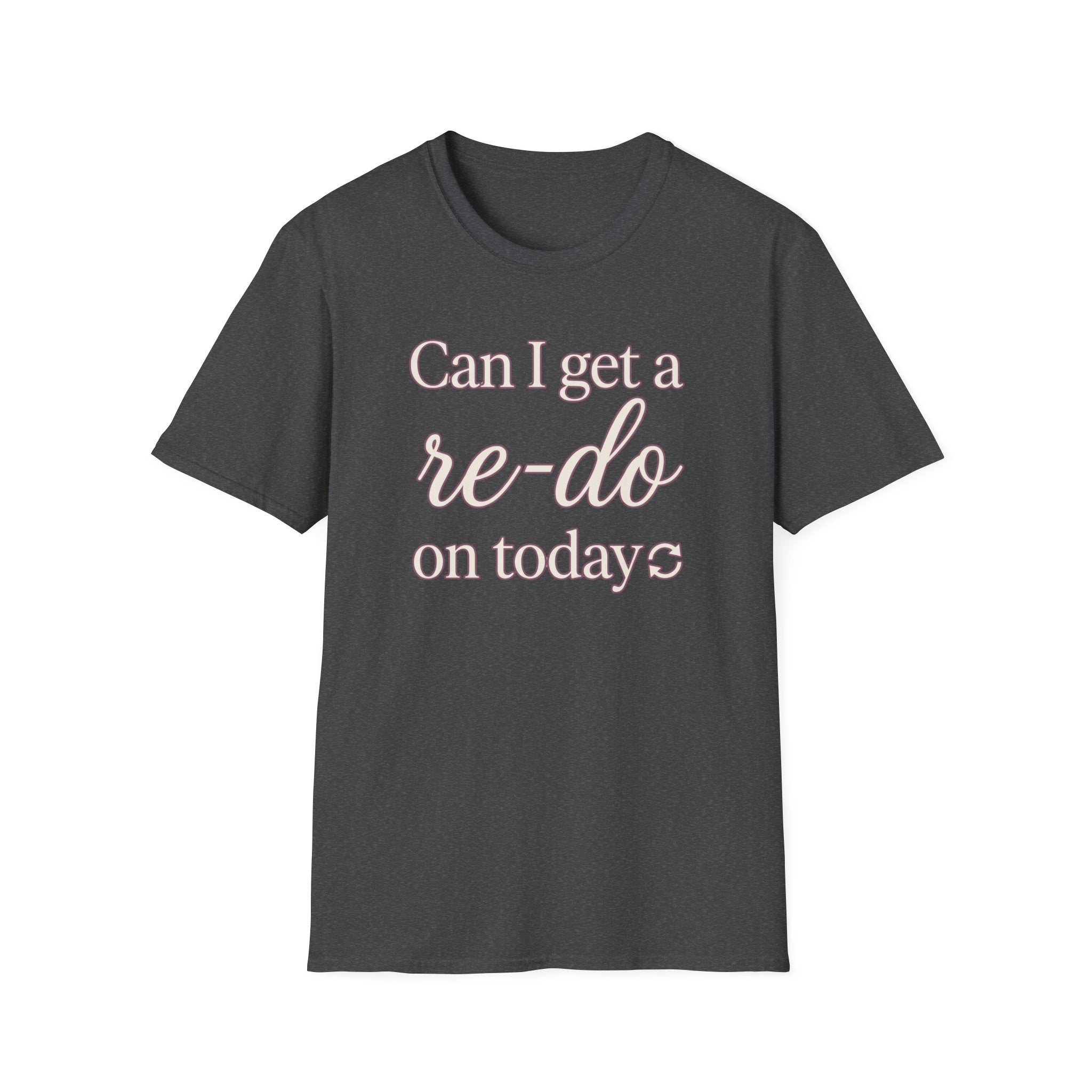 Can I Get a Re-Do on Today T‑Shirt