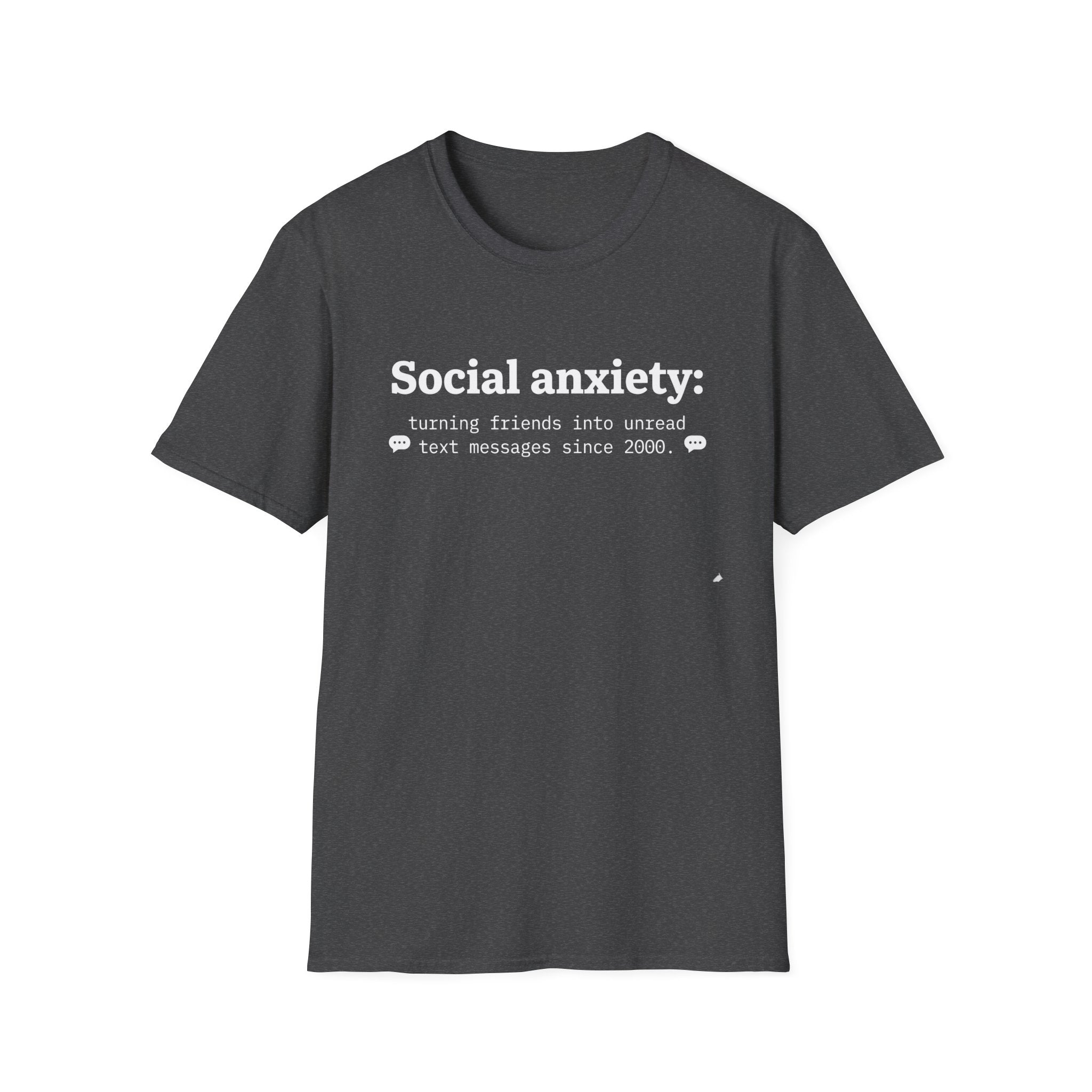 Social anxiety: Turning Friends into Unread — Funny Graphic T-Shirt