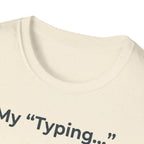 My Typing Is Just Me Deleting, Me Deleting, A Rant T shirt