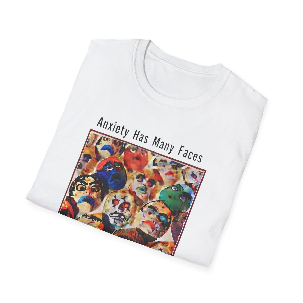 Anxiety Has Many Faces T-Shirt — Canceling Plans Mental Health Graphic Tee