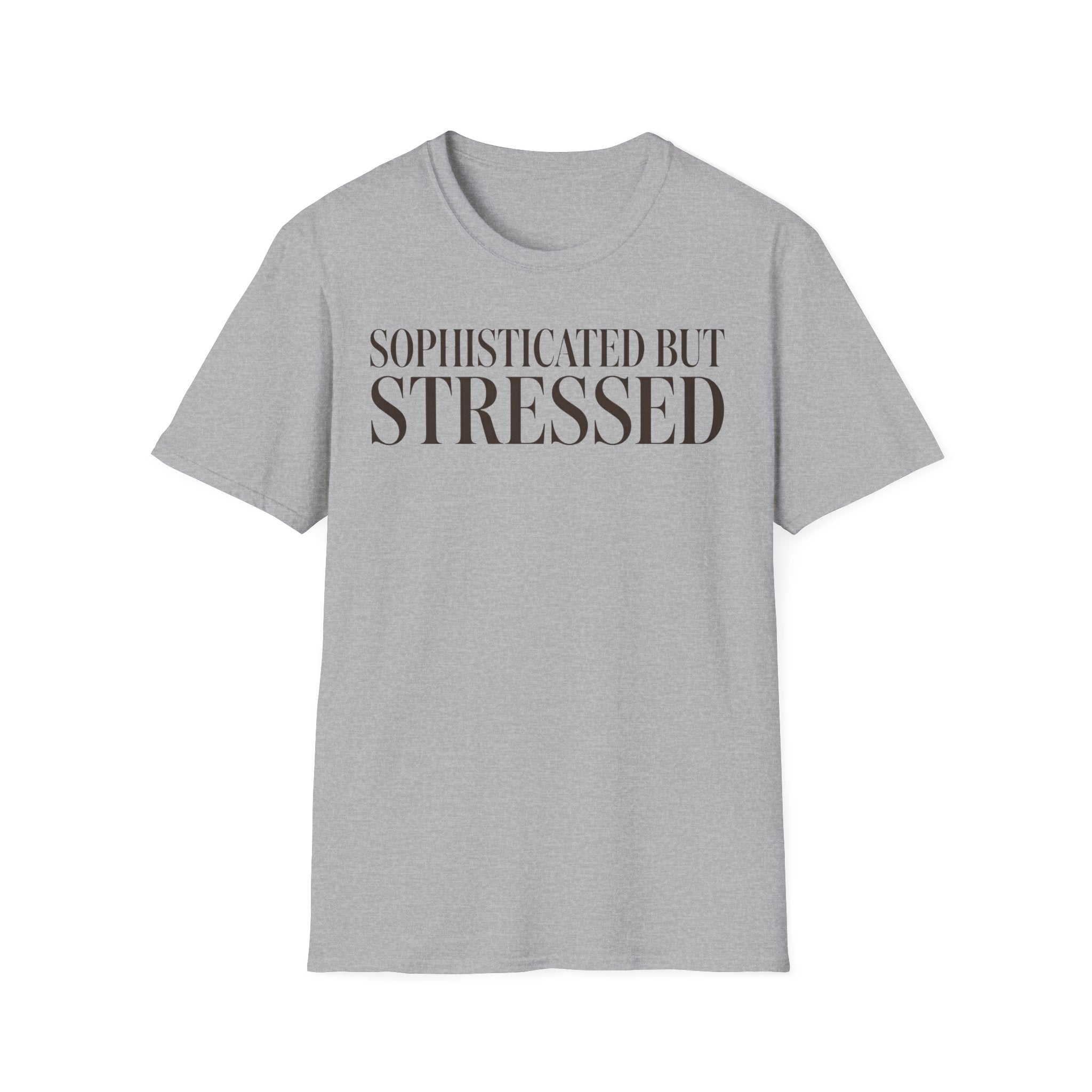 Sophisticated But Stressed T shirt