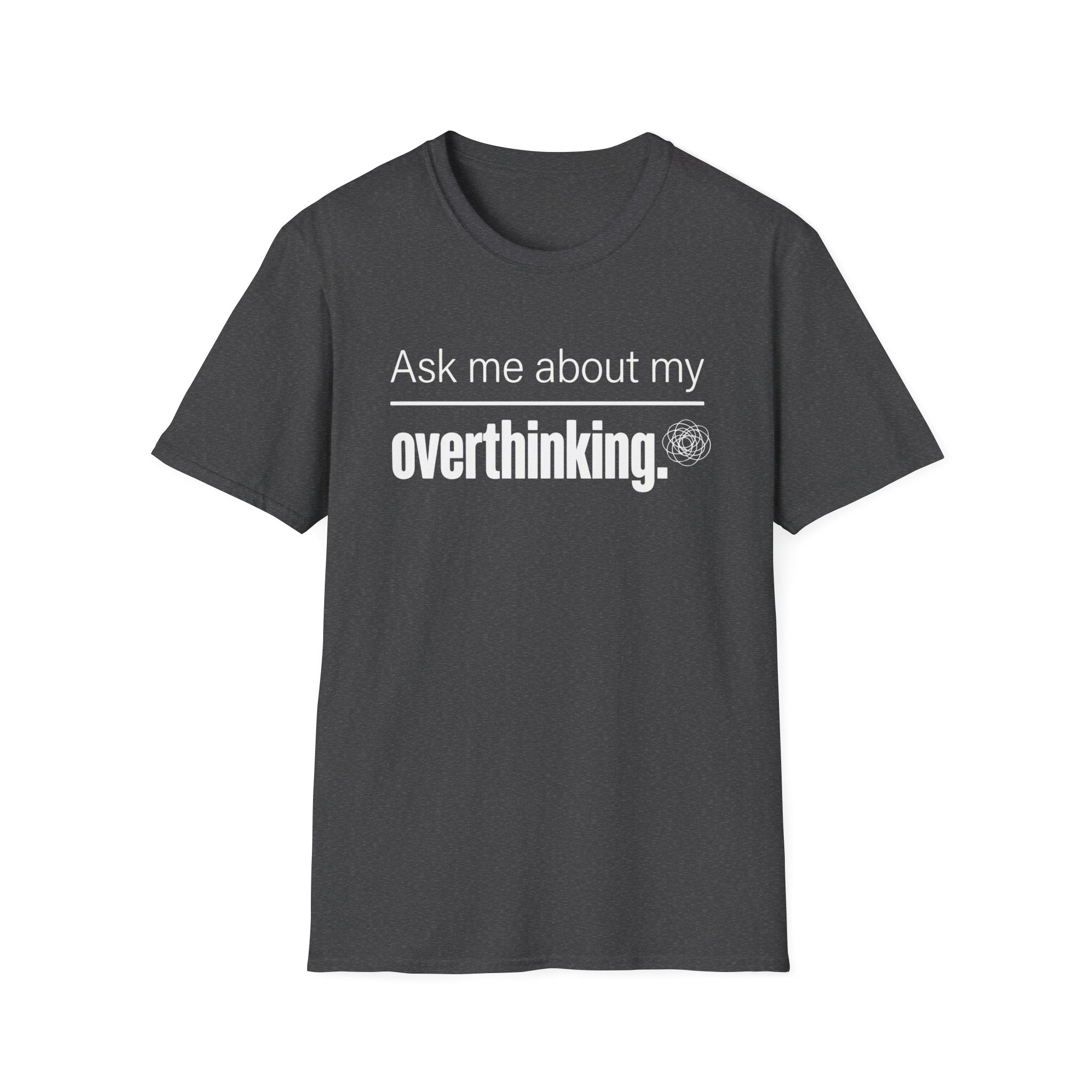 Overthinking T-Shirt — "Ask Me About My Overthinking" Graphic Tee