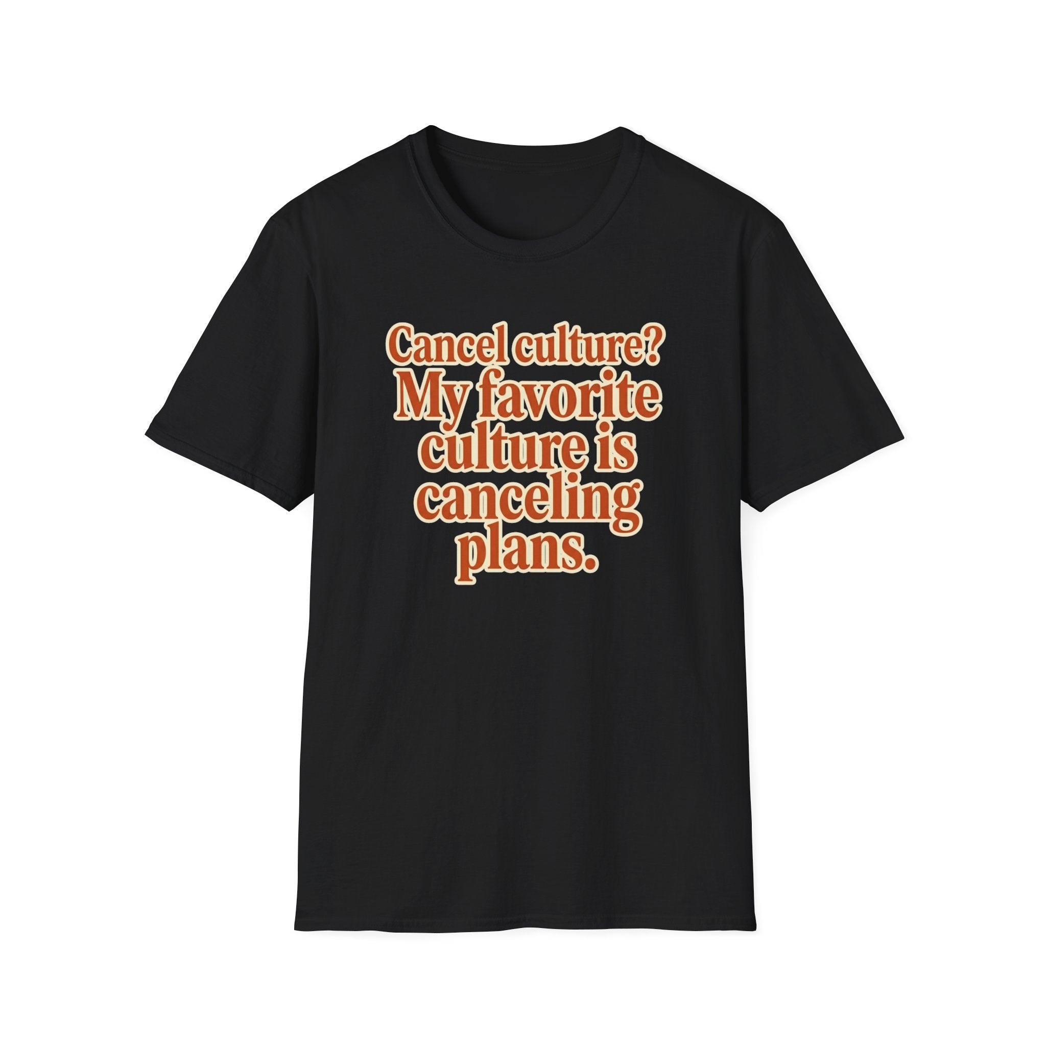 T-Shirt — "Cancel culture? My favorite culture is canceling plans." Graphic Tee