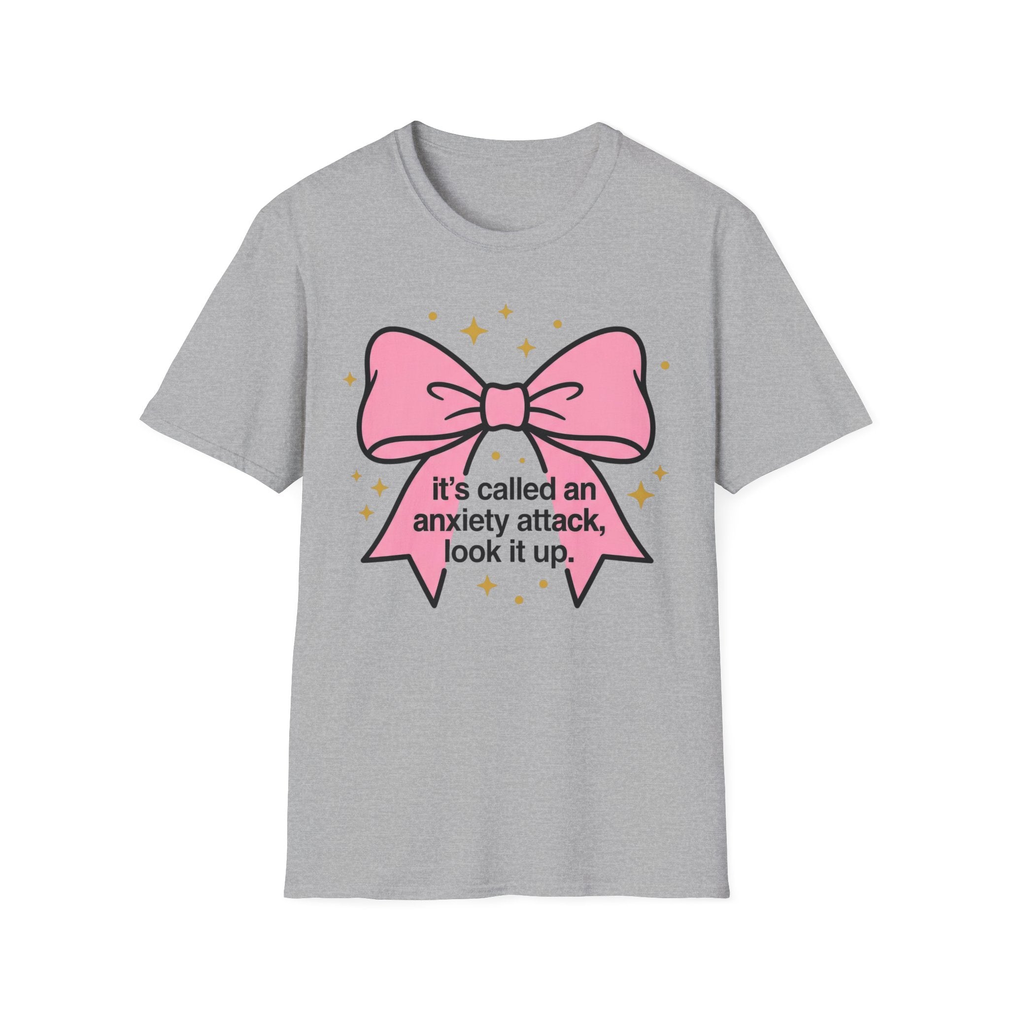 It’s Called an Anxiety Attack — Look It Up T shirt