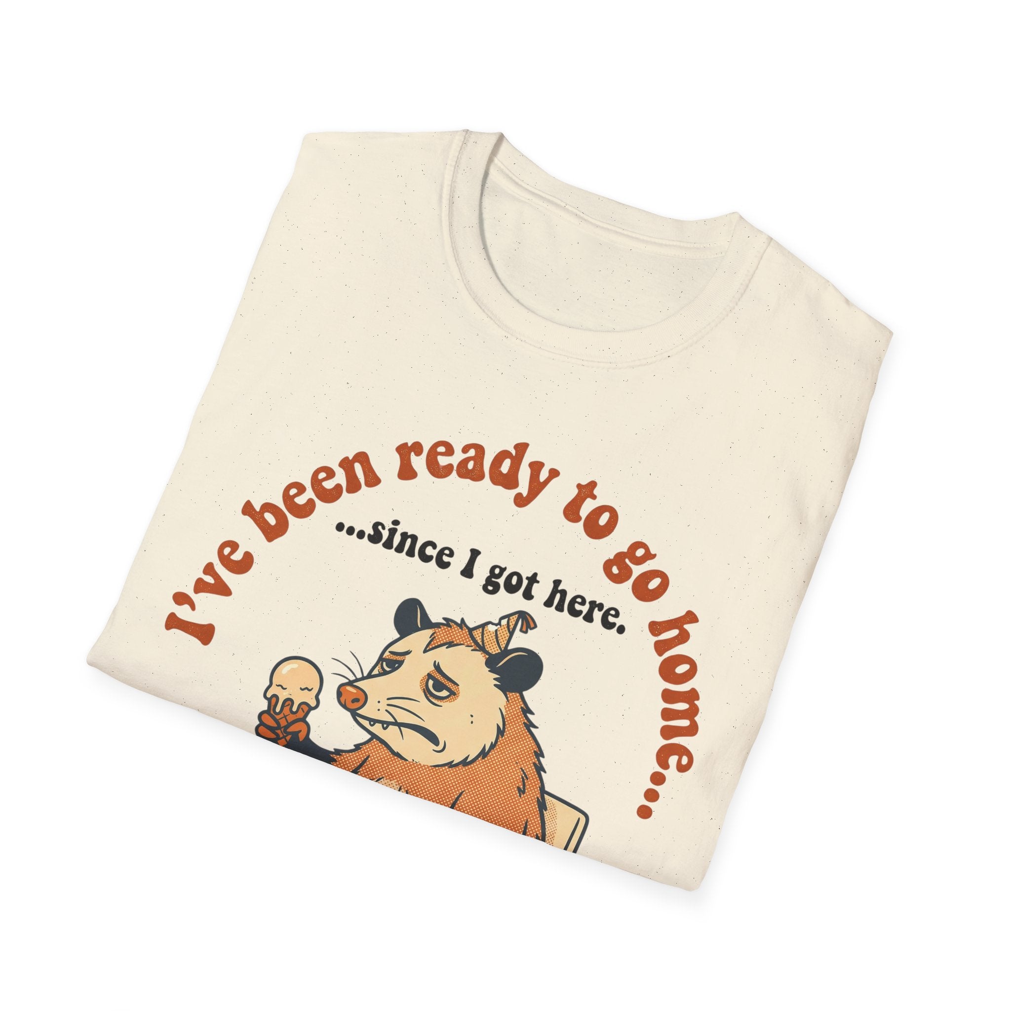 Been Ready to Go Home Since I Got Here – Funny Introvert T shirt