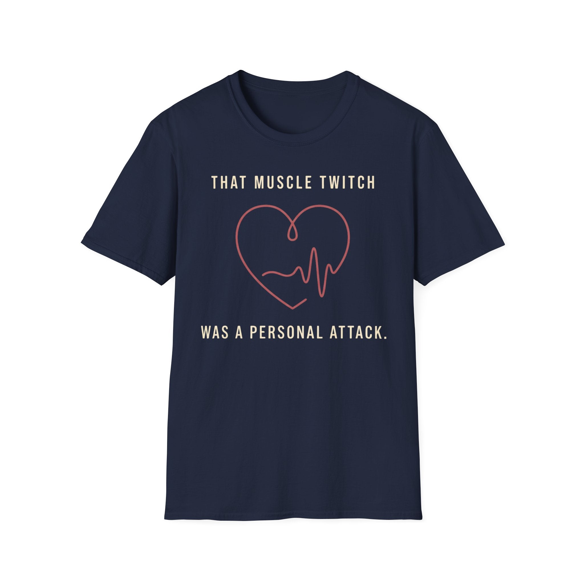 Funny Muscle Twitch T-Shirt — "That Muscle Twitch Was a Personal Attack"