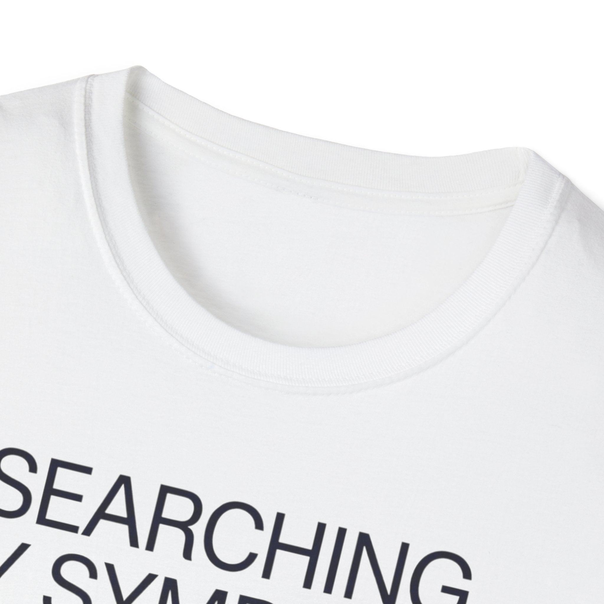 Searching Symptoms Was a Mistake T shirt