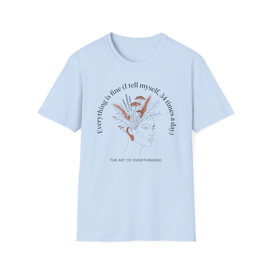 T-Shirt — "Every Thing's Fine I Tell Myself 3-4 Times a Day" Minimal Botanical Mental Health Tee