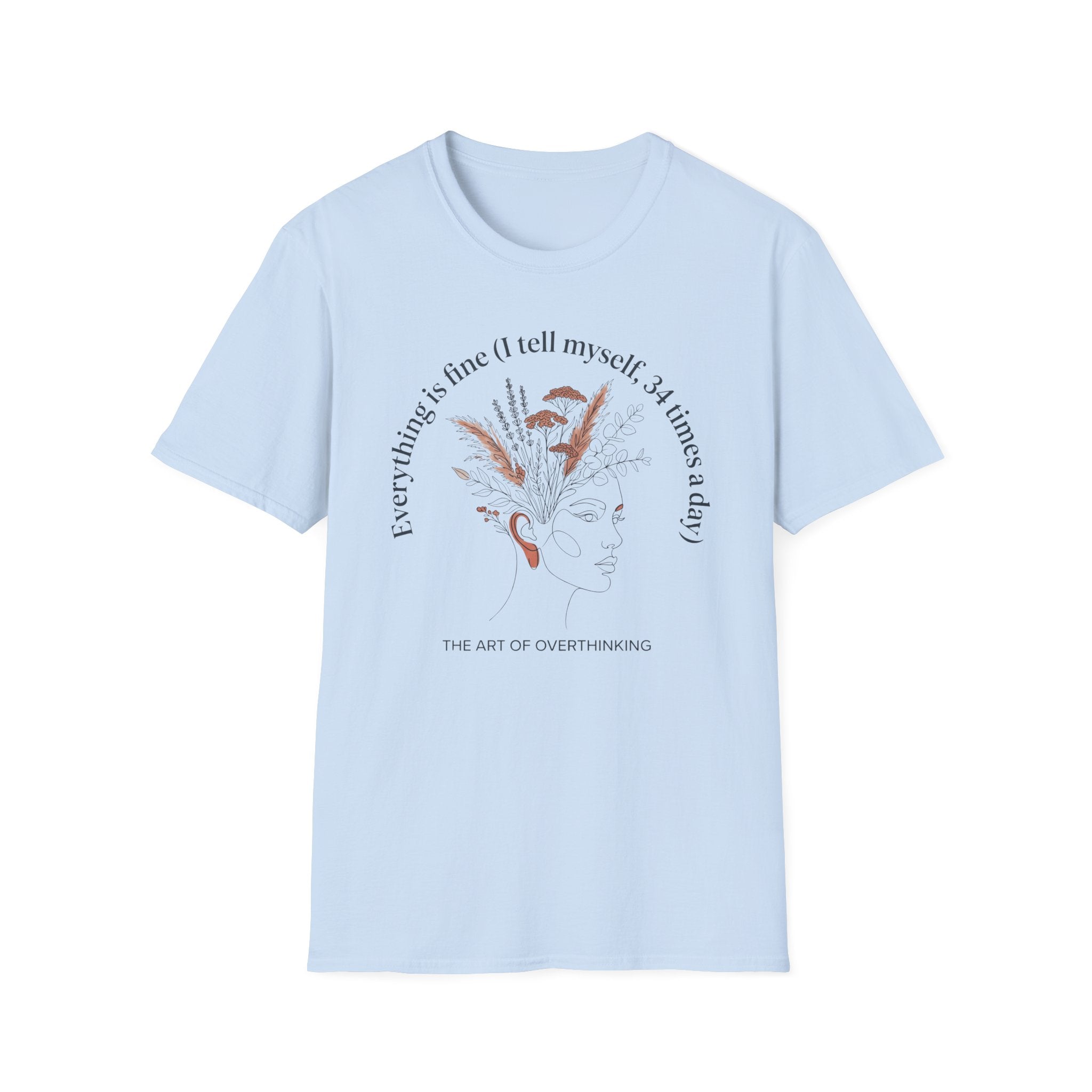 T-Shirt — "Every Thing's Fine I Tell Myself 3-4 Times a Day" Minimal Botanical Mental Health Tee