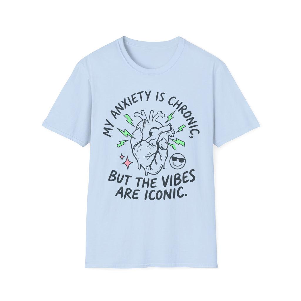 Anxiety Is Chronic, Vibes Iconic – Funny Mental Health T shirt