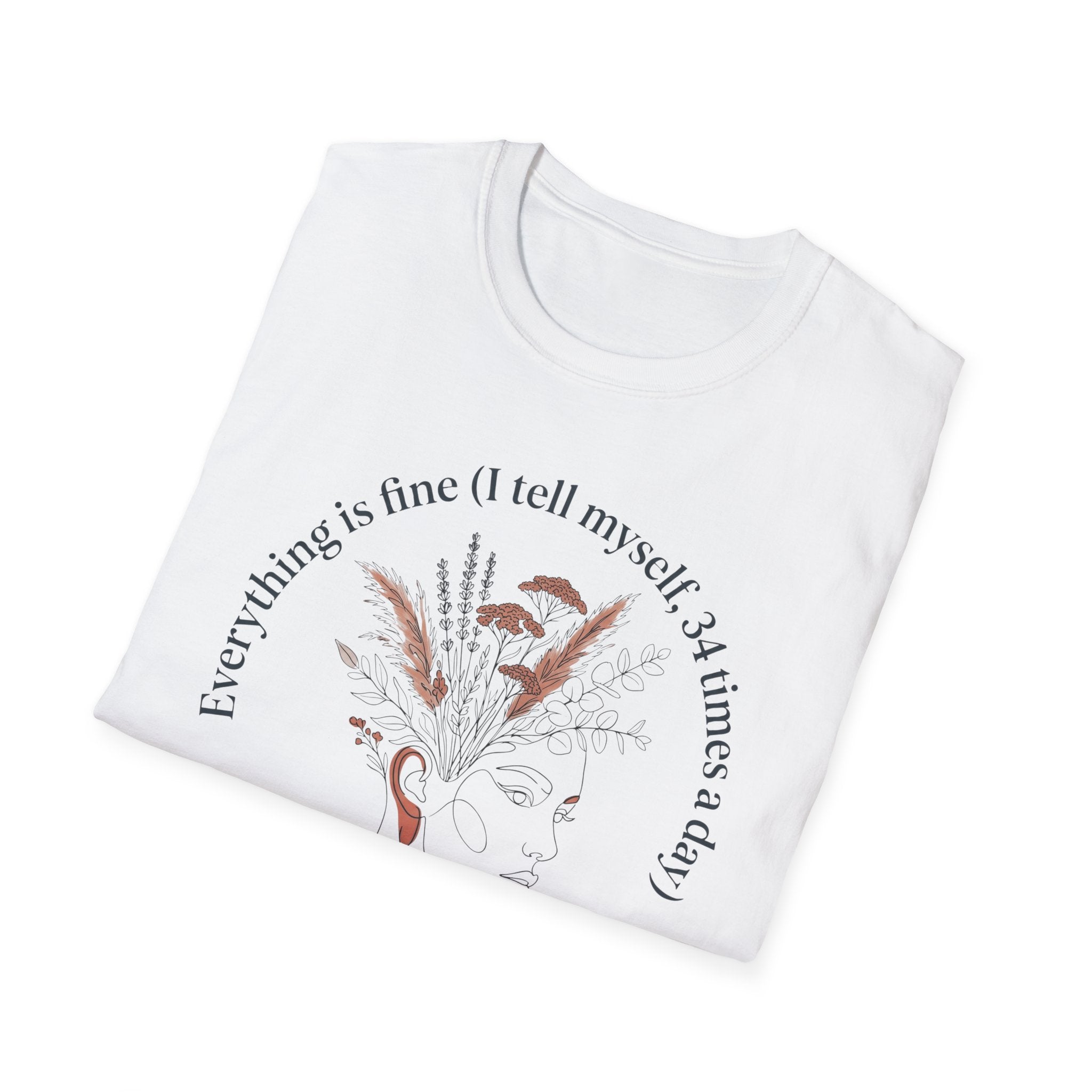 T-Shirt — "Every Thing's Fine I Tell Myself 3-4 Times a Day" Minimal Botanical Mental Health Tee