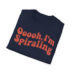 Oooooh, I’m Spiraling T shirt