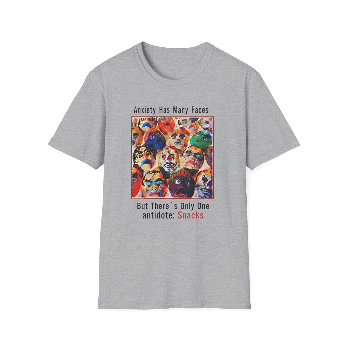 Anxiety Has Many Faces T-Shirt — 'But There's Only One Antidote: Snacks' Graphic Tee