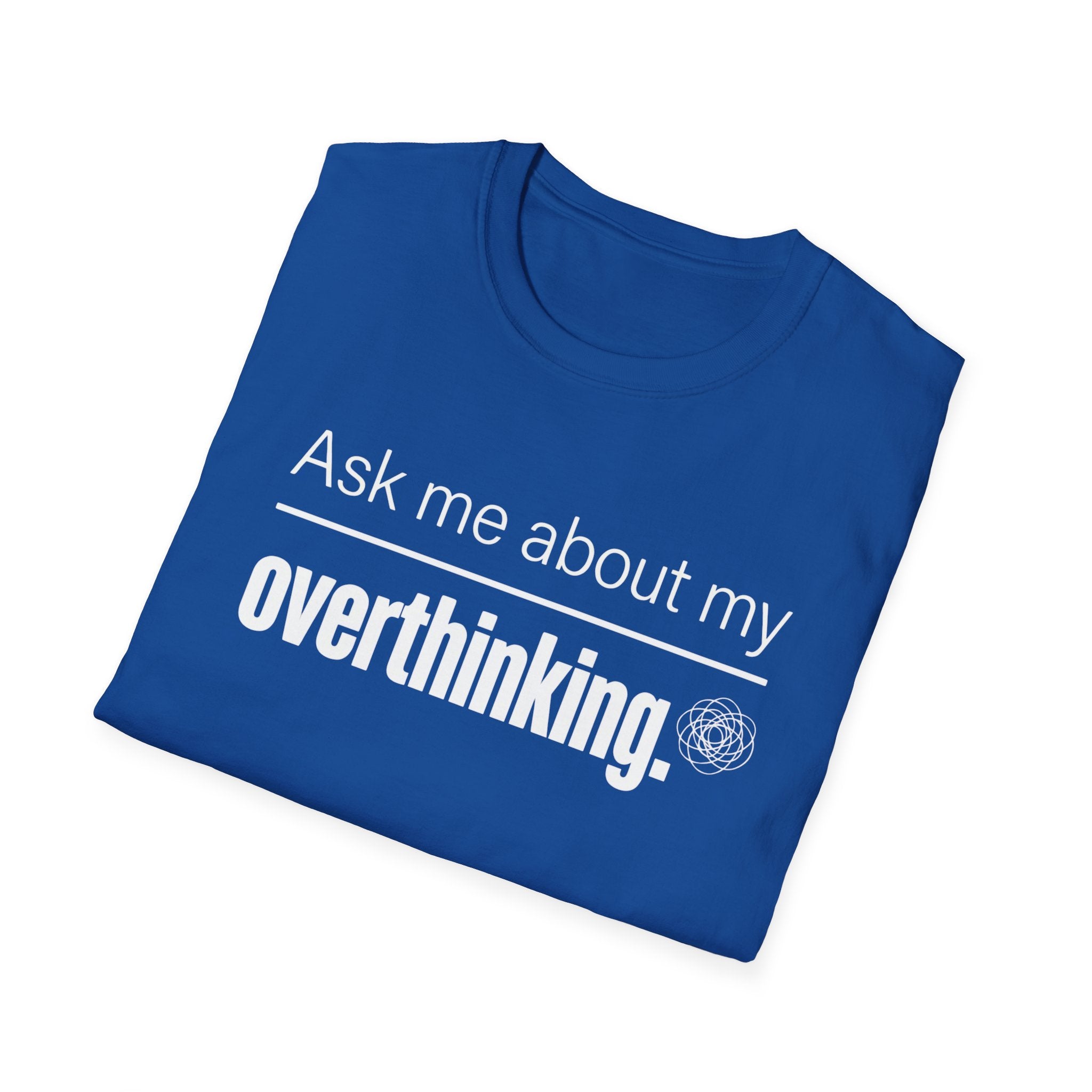 Overthinking T-Shirt — "Ask Me About My Overthinking" Graphic Tee
