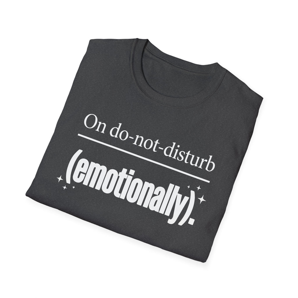 Emotional Do-Not-Disturb T-Shirt — "On do-not-disturb (emotionally)"