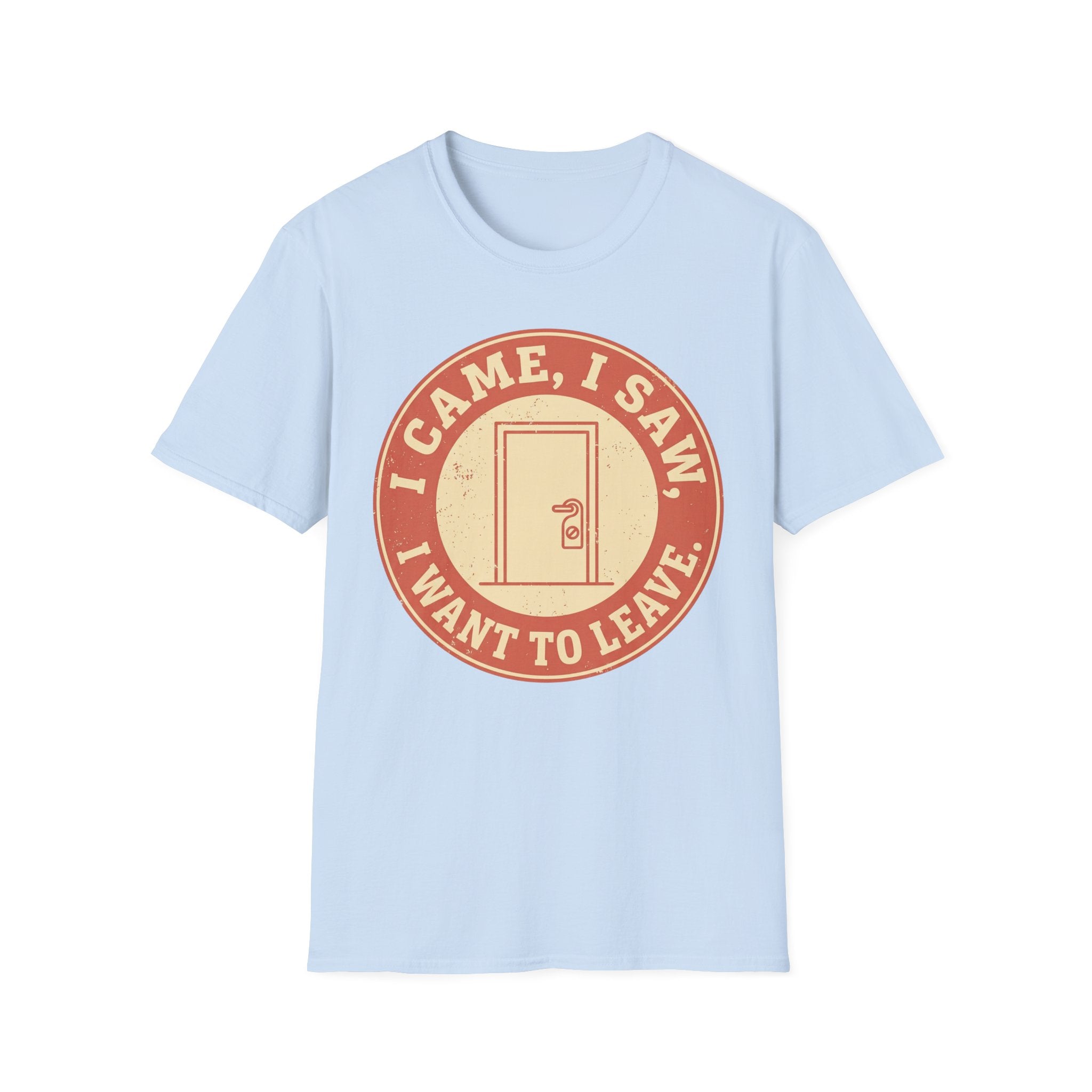 I Came, Saw, Wanted to Leave – Funny Introvert T shirt