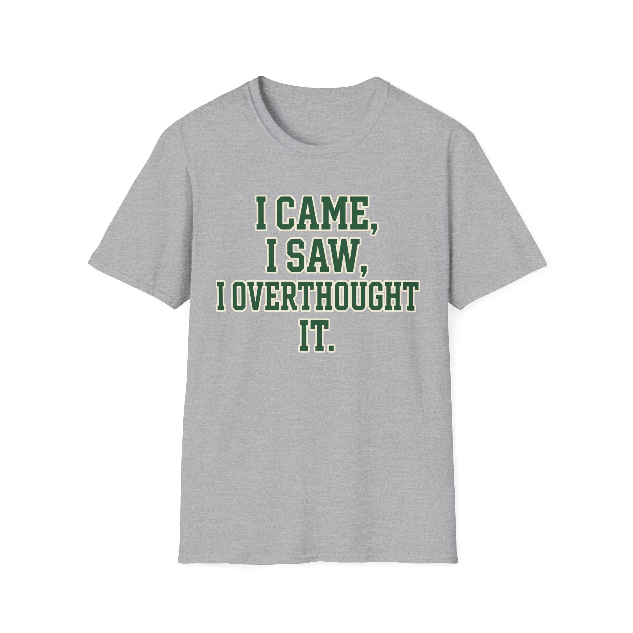 I Came I Saw I Overthought It T-Shirt — Funny Overthinker Graphic Tee
