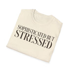 Sophisticated But Stressed T shirt